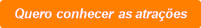 Quero conhecer as atrações