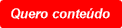 Quero conteúdo