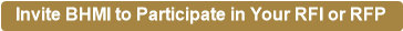 Invite BHMI to Participate in Your RFI or RFP