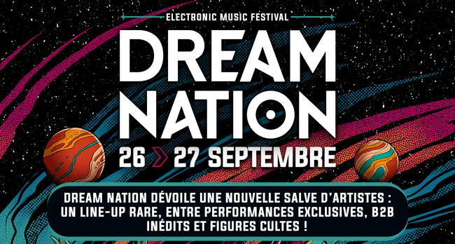 Dream Nation d&eacute;voile une nouvelle salve d&rsquo;artistes : un line-up rare, entre performances exclusives, B2B in&eacute;dits et figures cultes !