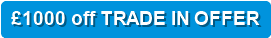 £1000 off TRADE IN OFFER