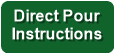 Direct Pour
Instructions

