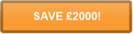 SAVE £2000!