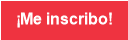 &iexcl;Me inscribo!
