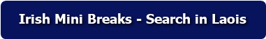 Irish Mini Breaks - Search in Laois