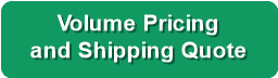 Volume Pricing
and Shipping Quote