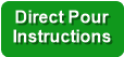 Direct Pour
Instructions
