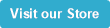 Visit our Store