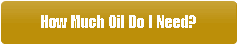 How Much Oil Do I Need?