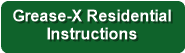 Grease-X Residential
Instructions
