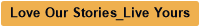 Love Our Stories_Live Yours