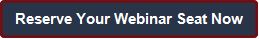Reserve Your Webinar Seat Now
