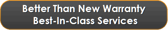 Better Than New Warranty
 Best-In-Class Services