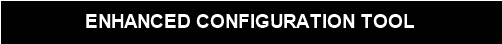 ENHANCED CONFIGURATION TOOL