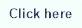 Click here