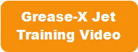 Grease-X Jet
Training Video