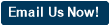 Email Us Now!