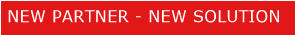 NEW PARTNER - NEW SOLUTION