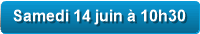 Samedi 14 juin à 10h30