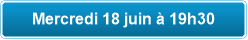 Mercredi 18 juin à 19h30